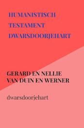 Humanistisch testament dwarsdoorjehart - Gerard en Nellie van Duin en Werner (ISBN 9789403647319)