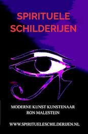 Spirituele schilderijen - Moderne kunst kunstenaar Ron Malestein (ISBN 9789402152319)