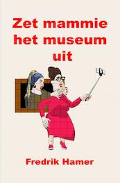 Zet mammie het museum uit - Fredrik Hamer (ISBN 9789464484236)