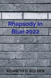 Rhapsody In Blue 2022 - Kenneth D. Bolden (ISBN 9789403651217)