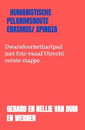 humanistische pelgrimsroute Erasmus/ Spinoza - Gerard en Nellie van Duin en Werner (ISBN 9789403652443)