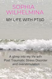 My life with PTSD - Sophia Wilhelmina (ISBN 9789403623047)