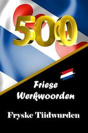 500 Friese Werkwoorden | 500 Fryske Tiidwurden - Auke De Haan (ISBN 9789403668338)