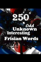 250 Odd, Unknown & Interesting Frisian Words - Auke de Haan (ISBN 9789403668598)