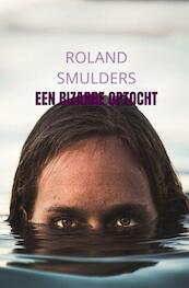 Een bizarre optocht - Roland Smulders (ISBN 9789464653281)