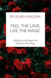 Feel the Love, Live the Magic - Dr. Klara Adalena (ISBN 9789403682662)