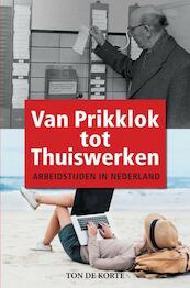 Van Prikklok tot Thuiswerken - Ton de Korte (ISBN 9789403668765)