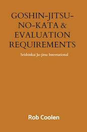 GOSHIN-JITSU-NO-KATA & EVALUATION REQUIREMENTS - Rob Coolen (ISBN 9789403687162)