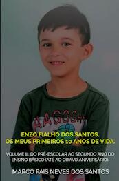 Enzo Fialho dos Santos. Os meus primeiros 10 anos de vida. - Marco Pais Neves Dos Santos (ISBN 9789403691954)