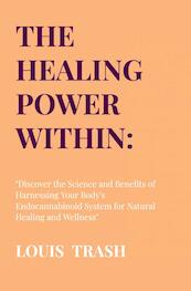 The Healing Power Within: Unlocking the Endocannabinoid System (ECS) - Louis Trash (ISBN 9789403641003)