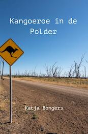 Kangoeroe in de Polder - Katja Bongers (ISBN 9789464805314)