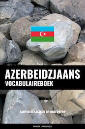 Azerbeidzjaans vocabulaireboek - Pinhok Languages (ISBN 9789464852219)