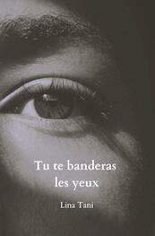 Tu te banderas les yeux - Lina Tani (ISBN 9789464854121)