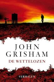 De wettelozen - John Grisham (ISBN 9789022996904)