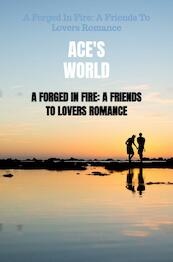 A Forged In Fire: A Friends To Lovers Romance - Ace'S World (ISBN 9789403702537)