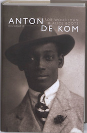 Anton de Kom - Alice Boots, Rob Woortman (ISBN 9789025432485)