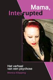 Mama, Interrupted - Monica Klopping (ISBN 9789078761204)