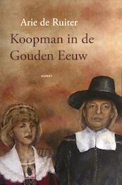 Koopman in de Gouden Eeuw - Arie de Ruiter (ISBN 9789461530653)