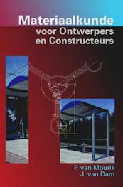 Materiaalkunde voor Ontwerpers en Constructeurs - P. van Mourik, Johannes van Dam (ISBN 9789071301834)