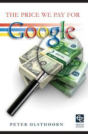 The price we pay for Google - Peter Olsthoorn (ISBN 9789059725829)