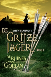 Grijze Jager 1 De Ruïnes van Gorlan - John Flanagan (ISBN 9789025750657)