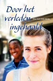 Door het verleden ingehaald - Ina van der Beek (ISBN 9789059776692)
