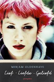Lief, liefde, geliefd - Mirjam Oldenhave (ISBN 9789021670331)