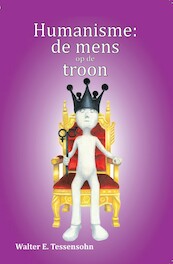 Humanisme: de mens op de troon - Walter Tessensohn (ISBN 9789491026607)