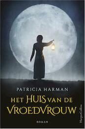 Het huis van de vroedvrouw - Patricia Harman (ISBN 9789402750072)
