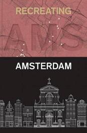 Recreating Amsterdam - Fred Feddes (ISBN 9789461400581)