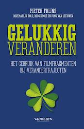 Gelukkig veranderen - Pieter Frijns, Rozemarijn Dols, Roos Koole, Fons van Leeuwen (ISBN 9789089653802)