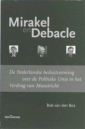 Mirakel en Debacle - B. van den Bos (ISBN 9789023244370)