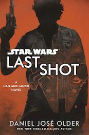 Star Wars: Last Shot: A Han and Lando Novel - Daniel José Older (ISBN 9780525622161)