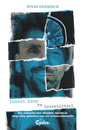 Tussen hoop en hersenletsel. Een zoektocht naar identiteit, van een verkeersslachtoffer. - Stijn Geerinck (ISBN 9789085750819)
