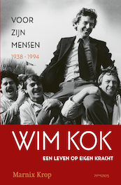 Wim Kok: Voor zijn mensen 1938-1994 - Marnix Krop (ISBN 9789044632842)