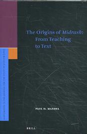 The Origins of <i>Midrash</i>: From Teaching to Text - Paul D. Mandel (ISBN 9789004153141)