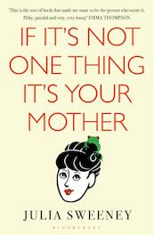 If It's Not One Thing, It's Your Mother - Julia Sweeney (ISBN 9781408832219)