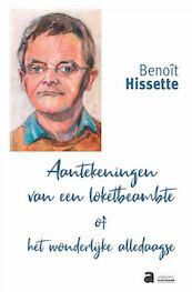 Aantekeningen van een loketbeamte of het wonderlijke alledaagse - Benoît Hissette (ISBN 9782808125475)