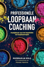 Professionele loopbaancoaching (derde herziene editie) - Rozemarijn Dols, Moniek Hiemink (ISBN 9789089655042)