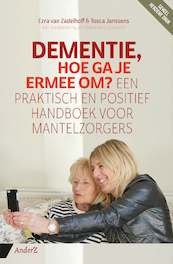 Dementie, hoe ga je ermee om? - Ezra van Zadelhoff, Tosca Janssens, Annemarie Schouten (ISBN 9789462961739)