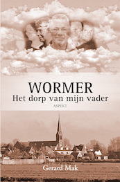 Wormer: Het dorp van mijn vader - Gerard Mak (ISBN 9789464629590)