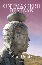 Ontmaskerd Bestaan - Paul Dentz (ISBN 9789464629620)