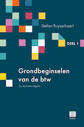 Grondbeginselen van de btw - Deel 1 - Stefan Ruysschaert (ISBN 9789046612002)