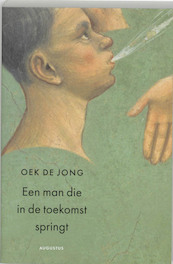 Een man die in de toekomst springt - Oek de Jong (ISBN 9789045702827)