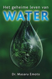 Het geheime leven van water - M. Emoto (ISBN 9789020284393)