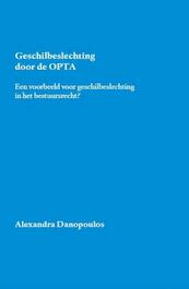 Geschilbeslechting door de OPTA - Alexandra Danopoulos (ISBN 9789058504227)