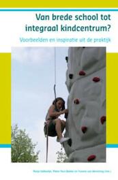 Van brede school tot integraal kindcentrum? - Marja Valkestijn, Pieter Paul Bakker, Yvonne van Westering (ISBN 9789085600572)