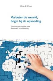 Verbeter de wereld, begin bij de opvoeding - Micha de Winter (ISBN 9789088501876)