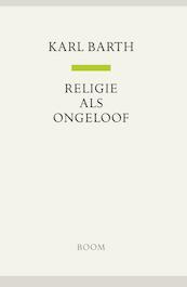 Religie is ongeloof - Karl Barth (ISBN 9789461052940)