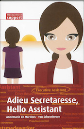 Adieu Secretaresse, Hello Assistant - Annemarie de Martines - van Schoonhoven (ISBN 9789013077575)